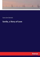 Sardia, a Story of Love 1022038087 Book Cover