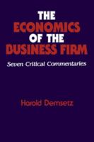 The Economics of the Business Firm: Seven Critical Commentaries 0521588650 Book Cover