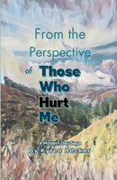 From the Perspective of Those Who Hurt Me B0DWZ6B48C Book Cover