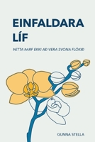 Einfaldara Líf: þetta þarf Ekki Að Vera Svona Flókið 1953000061 Book Cover