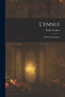 L'Ennui: �tude Psychologique (Classic Reprint) 1293076414 Book Cover