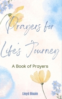 Prayers for Life’s Journey: A Book of Prayers B0DZTSK42C Book Cover
