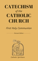 CATECHISM Of the CATHOLIC CHURCH: First Holy Communion | Revised edition B095GS1HBP Book Cover