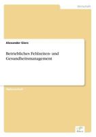 Betriebliches Fehlzeiten- und Gesundheitsmanagement 3838692640 Book Cover