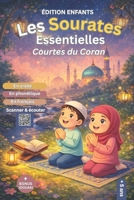Les Sourates Essentielles Courtes du Coran – Édition Enfants: Apprendre les sourates courtes en douceur – Texte arabe, transcription phonétique, ... bonus d’invocations (Douaa) (French Edition) B0GK6PCSQN Book Cover