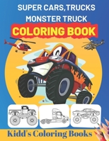 Super Cars,Trucks,Monster Truck Coloring Book: Unique Coloring Pages For Kids Ages 2-4, 4-8 B092M1D42X Book Cover