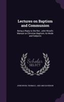 Lectures on Baptism and Communion 0526262176 Book Cover