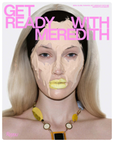Get Ready with Meredith: Skin, Glam, Fashion, Get Unready with Me 084787687X Book Cover