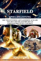 STARFIELD SPIELANLEITUNG: Die vollständige aktualisierte Ausgabe von den Grundlagen für Anfänger bis hin zu fortgeschrittenen Taktiken (German Edition) B0FLV38Y3C Book Cover