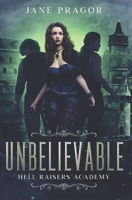 Unbelievable: Hell Raisers Academy B08HQ2NBRN Book Cover