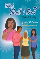 What Shall I Do? Sighed Emily 1631350994 Book Cover