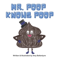 Mr. Poop Knows Poop 1777502705 Book Cover