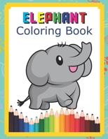Elephant Coloring Book: Coloring Markers For Kids Ages 4-8, Glitter Pencils For Adult Coloring Book, Coloring Pencils For Kids B084DNQ8L5 Book Cover