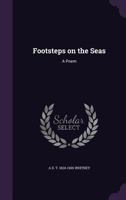 Footsteps On The Seas: A Poem (1857) 1165328518 Book Cover