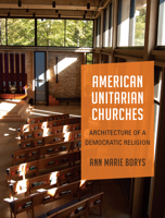 American Unitarian Churches: Architecture of a Democratic Religion 1625346034 Book Cover