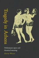 Tragedy in Athens: Performance Space and Theatrical Meaning B00H9ON8BS Book Cover