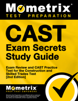 CAST Exam Secrets Study Guide - Exam Review and CAST Practice Test for the Construction and Skilled Trades Test [2nd Edition] 1516716086 Book Cover