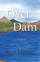 Over The Dam 1494470497 Book Cover