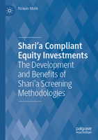 Shari'a Compliant Equity Investments: The Development and Benefits of Shari’a Screening Methodologies 3031708245 Book Cover