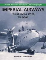 Imperial Airways - From Early Days to BOAC 1840335149 Book Cover