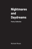 Nightmares and Daydreams: A Collection of Poems 171643100X Book Cover