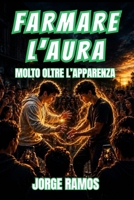 FARMARE L’AURA: Molto Oltre L’apparenza (Italian Edition) B0HFN4YXSZ Book Cover