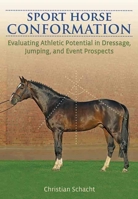 Sport Horse Conformation: Evaluating Athletic Potential in Dressage, Jumping and Event Prospects 1570765308 Book Cover