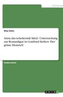 Anna, das scheiternde Ideal - Untersuchung zur Romanfigur in Gottfried Kellers 'Der grüne Heinrich' 3640386221 Book Cover