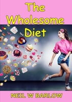 The Wholesome Diet 1300962674 Book Cover