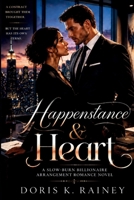 Happenstance & Heart: A SlowBurn Billionaire Arrangement Romance Novel B0H2JGB3H7 Book Cover