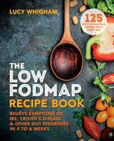 The Low-FODMAP Recipe Book: Relieve symptoms of IBS, Crohn's disease and other digestive disorders in 8 weeks 1912023105 Book Cover