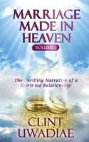 Marriage Made In Heaven (Vol. 1): The Thrilling Narrative of a Spirit-led Relationship B08NF1RD6W Book Cover