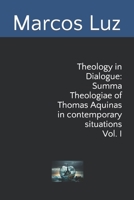 Theology in Dialogue: Summa Theologiae of Thomas Aquinas in contemporary situations Vol. I B0CKP6TSNG Book Cover