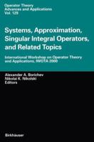 Systems, Approximation, Singular Integral Operators, and Related Topics : International Workshop on Operator Theory and Applications, IWOTA 2000 3034895348 Book Cover