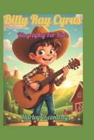 Billy Ray Cyrus Biography For Kids: A Cowboy with a Song in His Heart -And Never Gave Up spirit B0F3T7TZ4T Book Cover