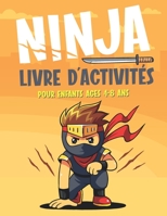 NINJA LIVRE D'ACTIVITÉS POUR ENFANTS AGES 4-8 ANS: Cahier d'exercices amusant pour enfants avec plus de 60 activités avec coloriage, labyrinthes, ... comptage, dessin et plus B08VY771HY Book Cover