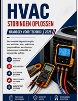 HVAC PROBLEEMOPLOSSING VELDHANDLEIDING: Een Complete Diagnosehandleiding Voor Luchtstroom-, Koelmiddel-, Elektrische, Gaspack- En Warmtepompsystemen ... Als Commerciële Gebouwen. B0H6YJHR11 Book Cover