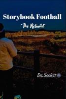 Storybook Football: The Rebuild B0F2NBCG6F Book Cover