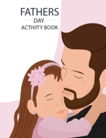 Fathers Day Activity Book: Fun and Educational Coloring Book for Adults Relaxation, Best Dad Coloring Book Gifts for Father on Father's Day and Others Occasion for Stress Relieving 1711549983 Book Cover