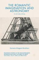 The Romantic Imagination and Astronomy: On All Sides Infinity (Palgrave Studies in the Enlightenment, Romanticism and Cultures of Print) 1137474335 Book Cover