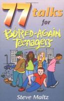 77 Talks for Bored-Again Teenagers 0825462266 Book Cover