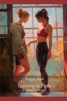 Learning to Fight: A Sapphic Romance (Unbroken Book 1) B0FJXT8YWJ Book Cover