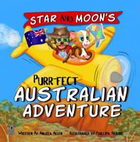 Star and Moon's Purr-fect Australian Adventure: A Beautifully Illustrated Rhyming Cat and Dog Book for Kids with Positive Life Lessons 1763595404 Book Cover