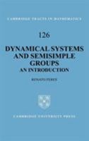 Dynamical Systems and Semisimple Groups: An Introduction (Cambridge Tracts in Mathematics) 0521591627 Book Cover