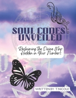 Soul Code Unveiled: Reclaiming the Divine Mission Hidden in Your Numbers B0FG2ZDNRW Book Cover