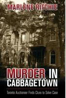 Murder in Cabbagetown: Toronto Auctioneer Finds Clues to Solve Case 1460206878 Book Cover