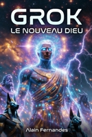 Grok Le Nouveau Dieu: ( Recueil de courts récits ) (French Edition) B0GY42YT23 Book Cover