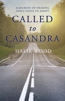 Called to Casandra: A Journey of Hearing God’s Voice to Adopt 1098362519 Book Cover