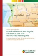 O turismo escuro em Angola: Referência das vias rodoviárias de Benguela 6202195053 Book Cover