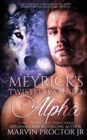 Meyrick's Twisted Path to Alpha 1722826622 Book Cover